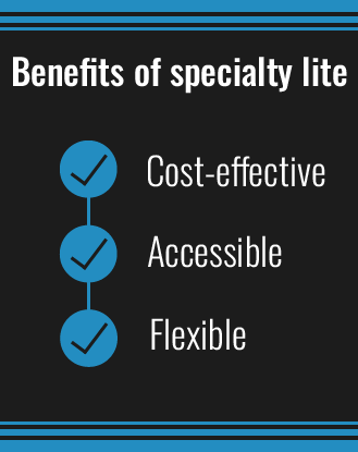 A quote on a black background that states, "The benefits of specialty lite: Cost-effective, accessible, flexible.